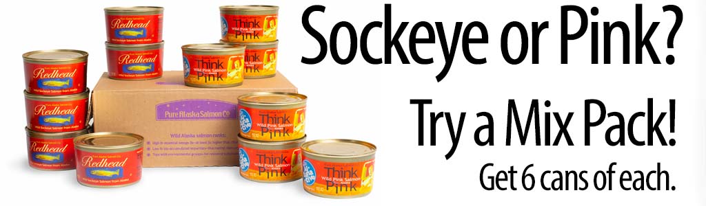 Sockeye or Pink? Tray a Mix Pack! Get 6 cans of each.